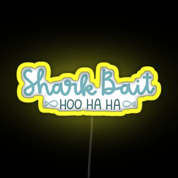 Shark Bait Hoo Ha Ha RGB Neon Sign