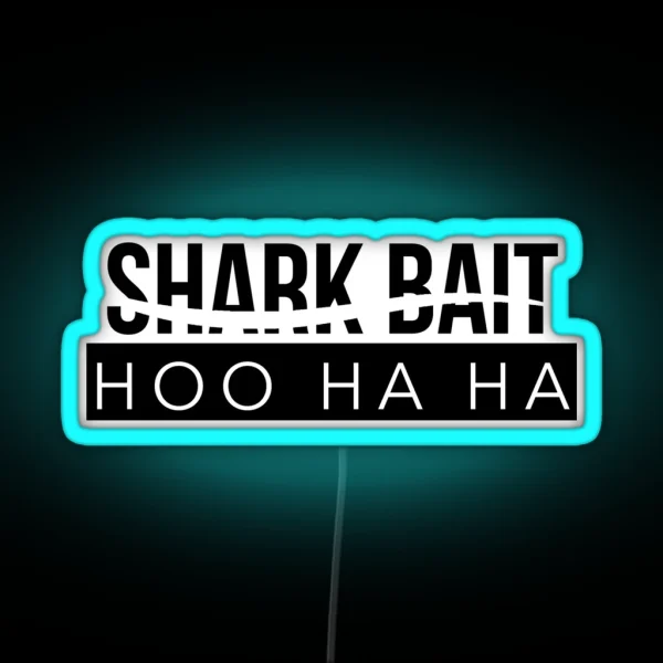 Shark Bait Ooh Ha Ha RGB Neon Sign