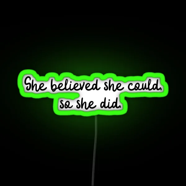 She Believed She Could So She Did RGB Neon Sign