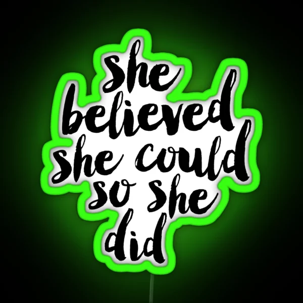 She Believed She Could So She Did RGB Neon Sign