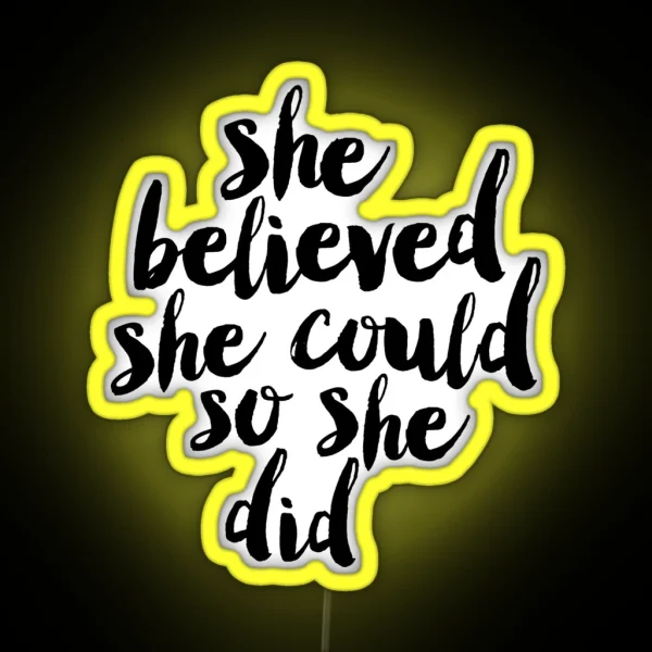 She Believed She Could So She Did RGB Neon Sign