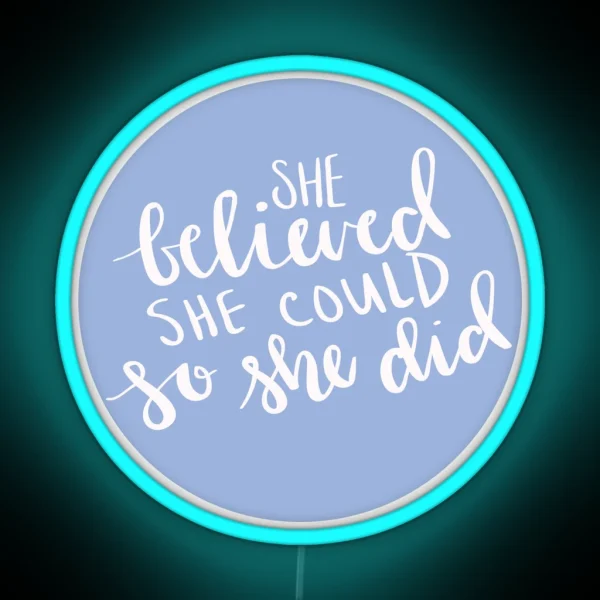 She Believed She Could So She Did RGB Neon Sign