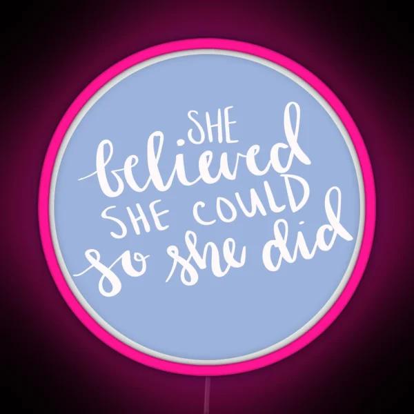 She Believed She Could So She Did RGB Neon Sign