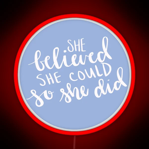 She Believed She Could So She Did RGB Neon Sign