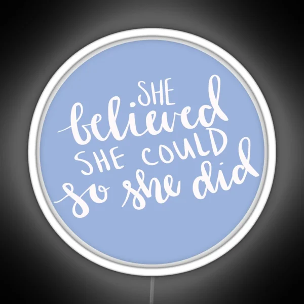 She Believed She Could So She Did RGB Neon Sign
