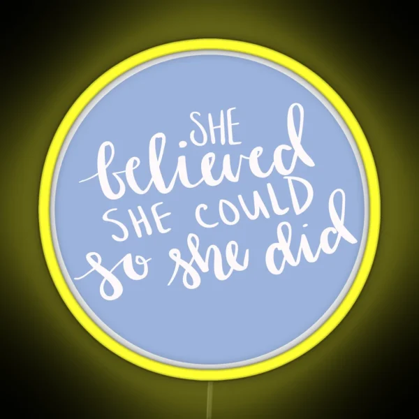 She Believed She Could So She Did RGB Neon Sign