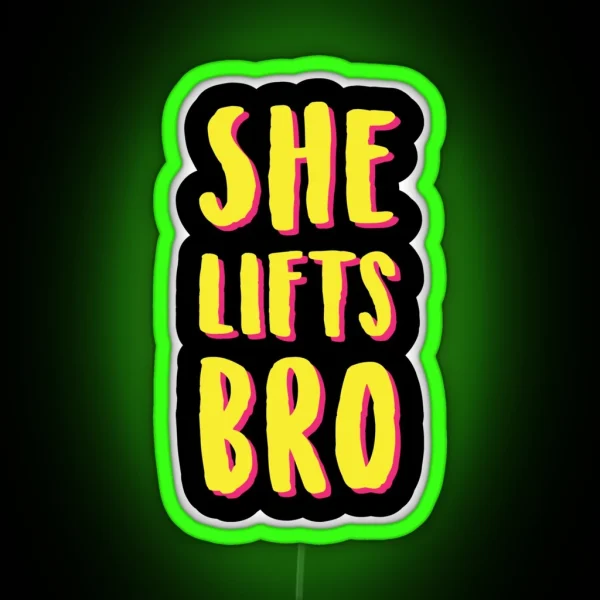 She Lifts Bro RGB Neon Sign