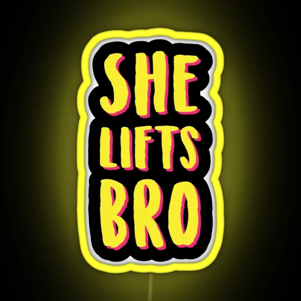 She Lifts Bro RGB Neon Sign