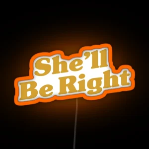 She Ll Be Right RGB Neon Sign