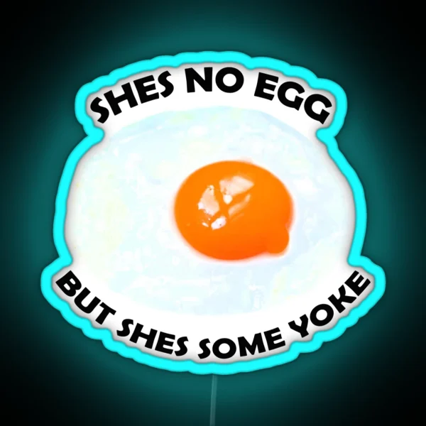 Shes No Egg But Shes Some Yoke RGB Neon Sign