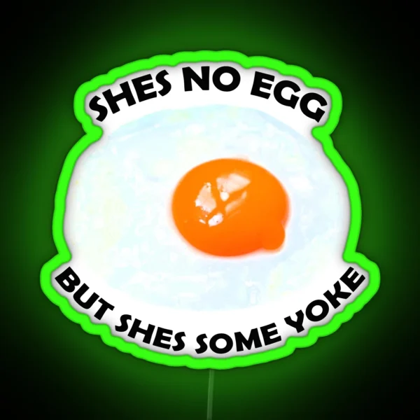 Shes No Egg But Shes Some Yoke RGB Neon Sign