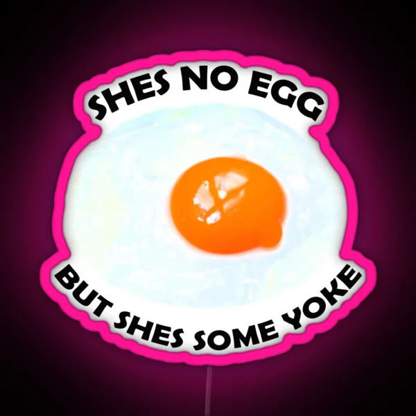 Shes No Egg But Shes Some Yoke RGB Neon Sign