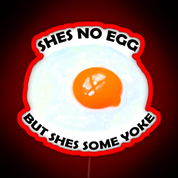 Shes No Egg But Shes Some Yoke RGB Neon Sign