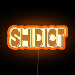 Shidiot Bold And Sarcastic Statement RGB Neon Sign