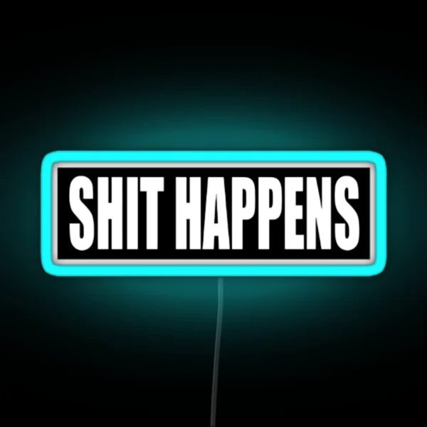 Shit Happens Bumper RGB Neon Sign