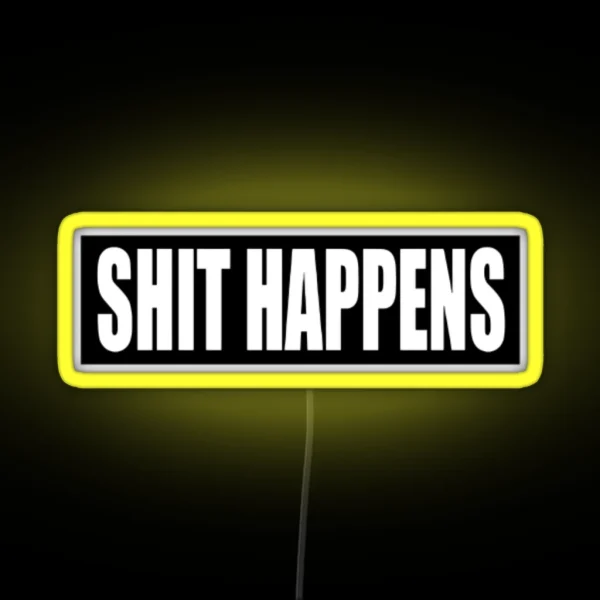 Shit Happens Bumper RGB Neon Sign