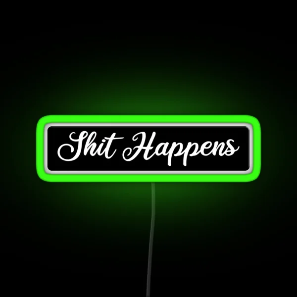 Shit Happens Funny Motorcycle Or Cool Helmet Led And Bikers Gifts RGB Neon Sign