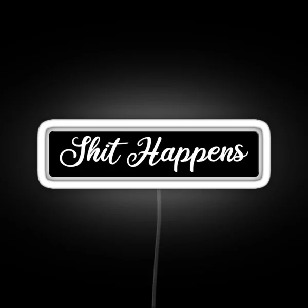 Shit Happens Funny Motorcycle Or Cool Helmet Led And Bikers Gifts RGB Neon Sign