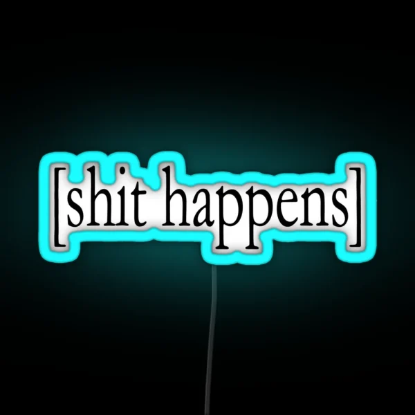 Shit Happens Text RGB Neon Sign