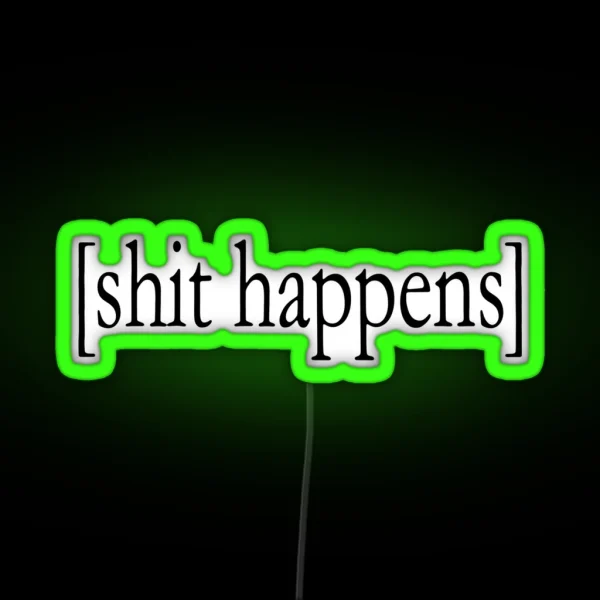 Shit Happens Text RGB Neon Sign
