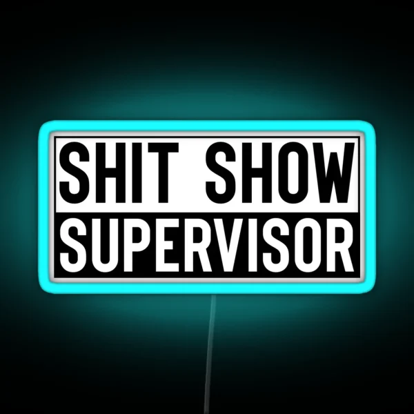 Shit Show Supervisor Black RGB Neon Sign