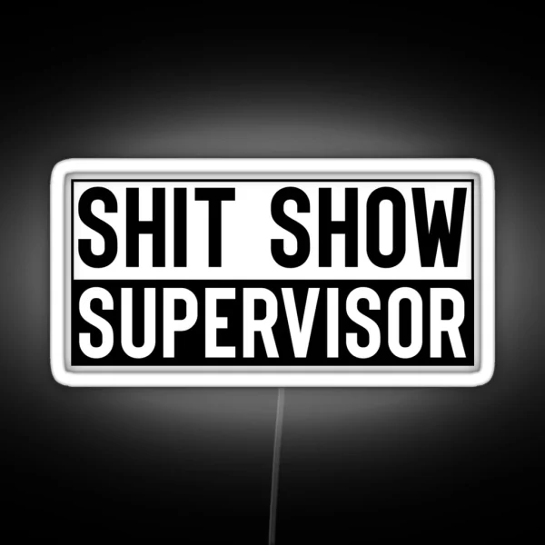 Shit Show Supervisor Black RGB Neon Sign