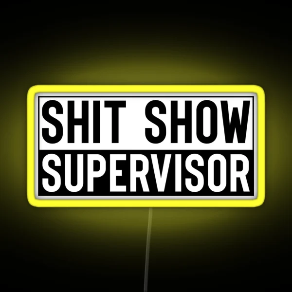 Shit Show Supervisor Black RGB Neon Sign