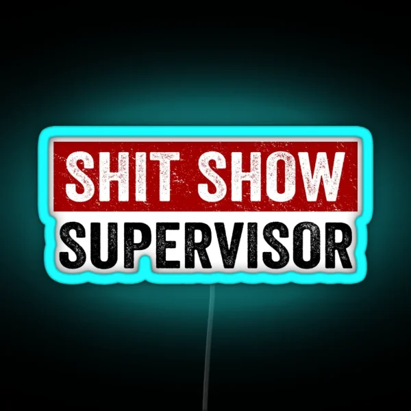 Shit Show Supervisor Funny Mom Dad Boss RGB Neon Sign