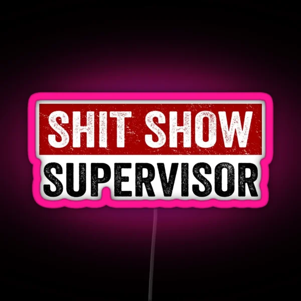 Shit Show Supervisor Funny Mom Dad Boss RGB Neon Sign