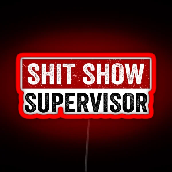 Shit Show Supervisor Funny Mom Dad Boss RGB Neon Sign
