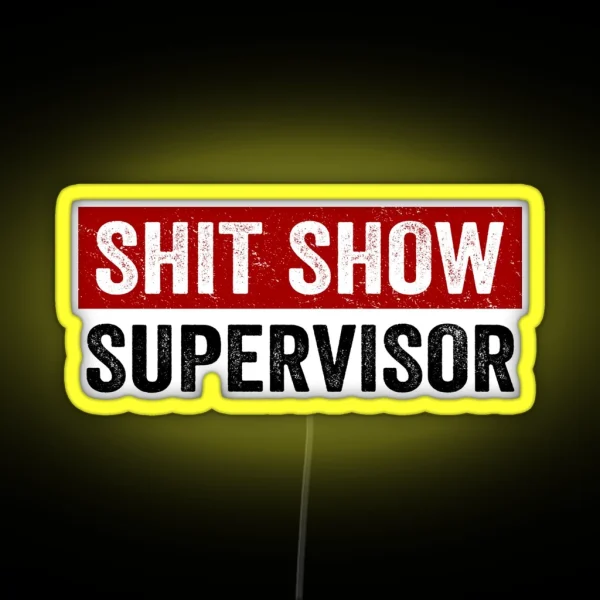 Shit Show Supervisor Funny Mom Dad Boss RGB Neon Sign