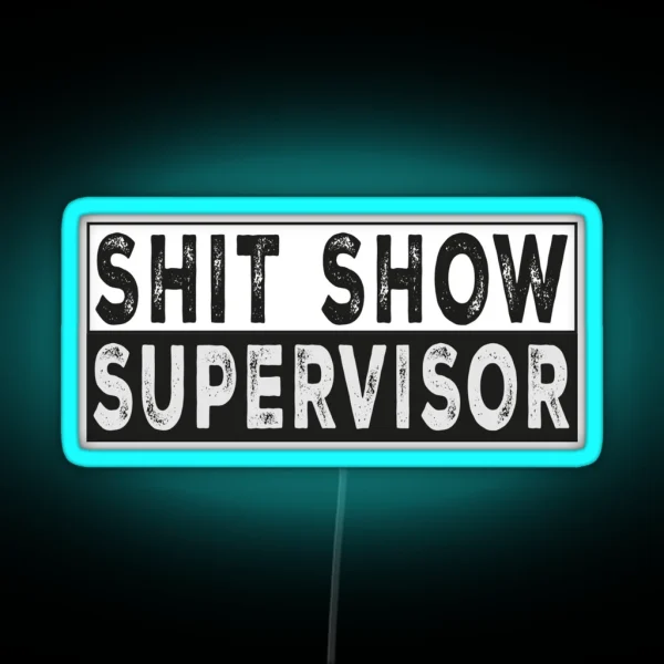 Shit Show Supervisor RGB Neon Sign