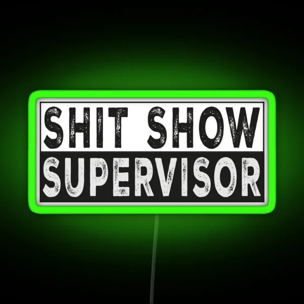 Shit Show Supervisor RGB Neon Sign