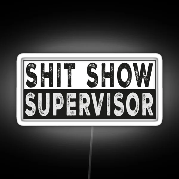 Shit Show Supervisor RGB Neon Sign