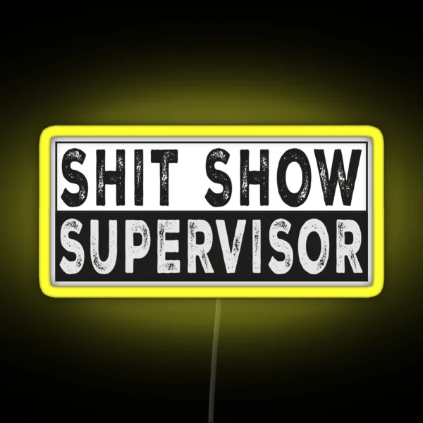 Shit Show Supervisor RGB Neon Sign