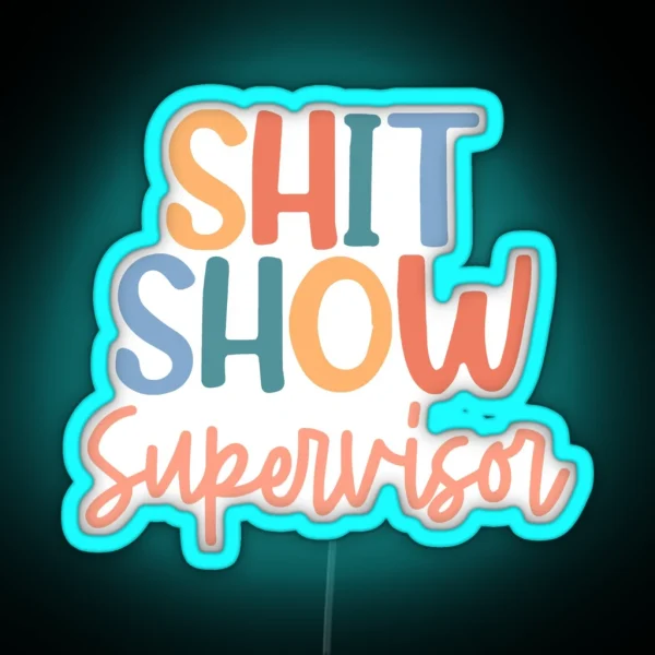 Shit Show Supervisor RGB Neon Sign