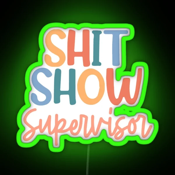 Shit Show Supervisor RGB Neon Sign