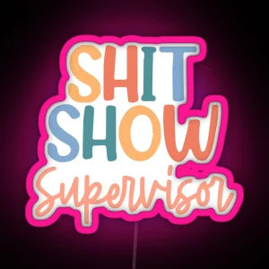 Shit Show Supervisor RGB Neon Sign