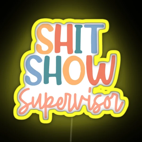 Shit Show Supervisor RGB Neon Sign