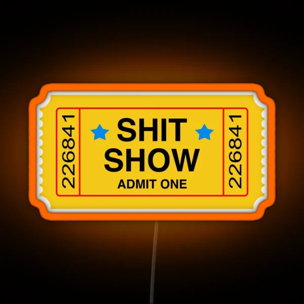 Shit Show Ticket RGB Neon Sign