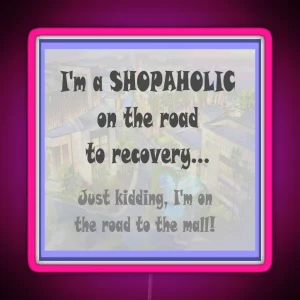 Shopaholic Shopping Addict Snark RGB Neon Sign