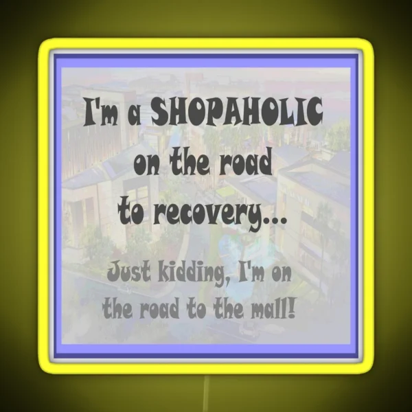 Shopaholic Shopping Addict Snark RGB Neon Sign