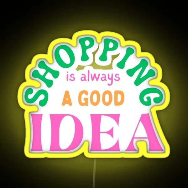 Shopping Is Always A Good Idea RGB Neon Sign