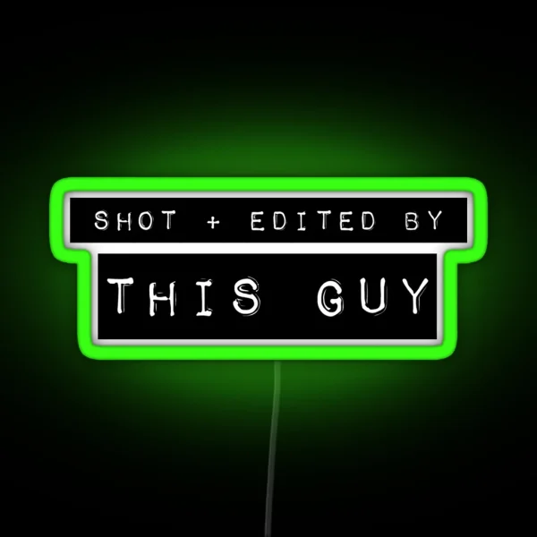 Shot Plus Edited By This Guy RGB Neon Sign