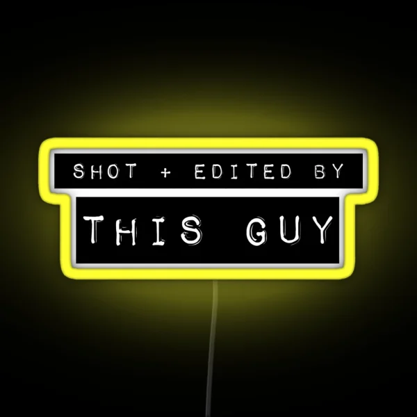 Shot Plus Edited By This Guy RGB Neon Sign