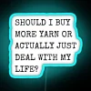 Should I buy more yarn or just deal with my life? Neon sign with vibrant RGB colors.