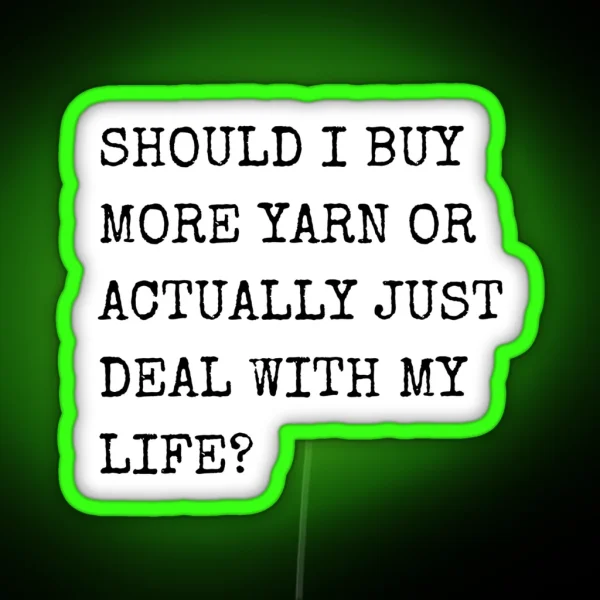 Should I Buy More Yarn Or Actually Just Deal With My RGB Neon Sign