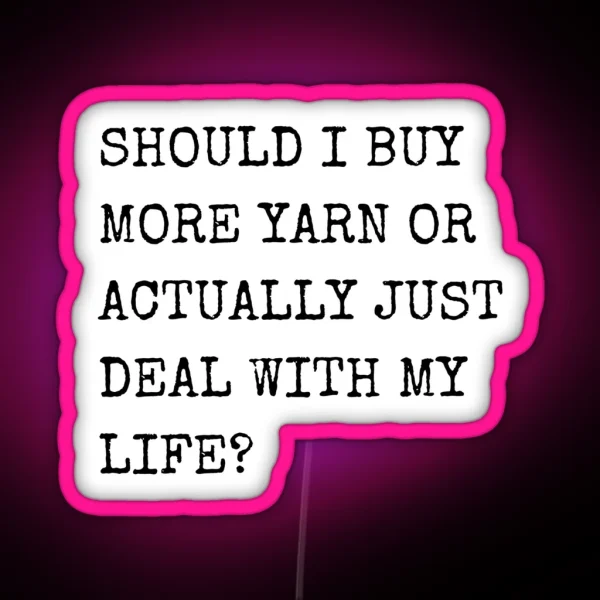 Should I Buy More Yarn Or Actually Just Deal With My RGB Neon Sign