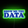 Show Me the Data Neon Sign in RGB Green