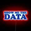 RGB Neon Show Me The Data Sign